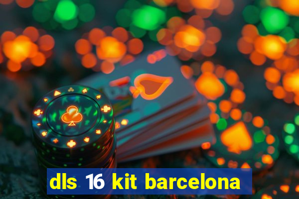 dls 16 kit barcelona